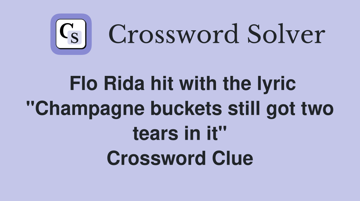 Flo Rida hit with the lyric "Champagne buckets still got two tears in